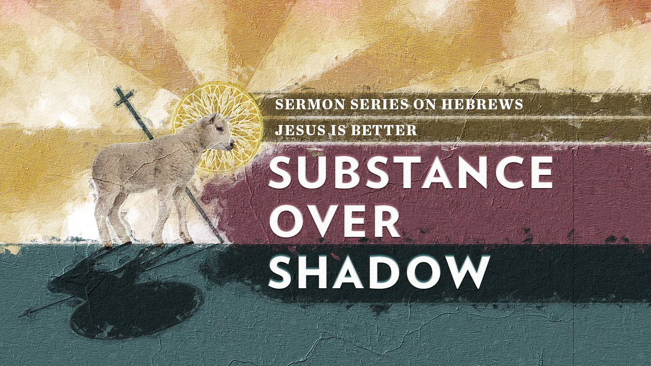 Substance over Shadow