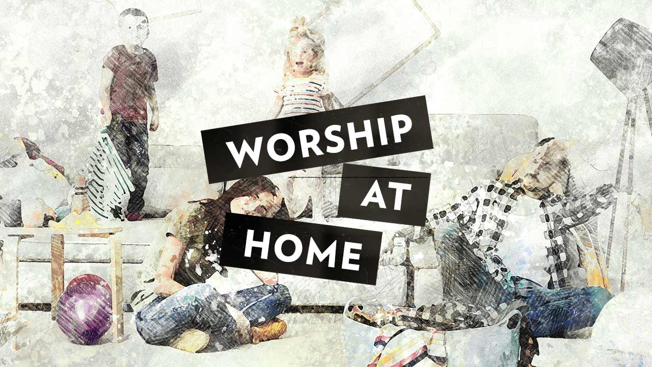 Worship At Home